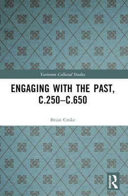 Engaging with the Past, c.250-c.650 1