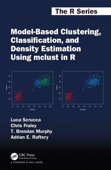 Luca Scrucca, Chris Fraley, T. Brendan Murphy, Adrian E. Raftery - Model-Based Clustering, Classification, and Density Estimation Using mclust in R, Häftad