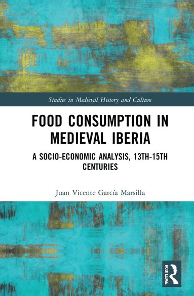 Juan Vicente García Marsilla - Food Consumption in Medieval Iberia, Häftad