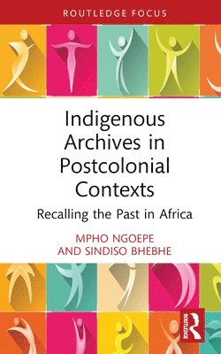 bokomslag Indigenous Archives in Postcolonial Contexts