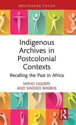 Indigenous Archives in Postcolonial Contexts 1