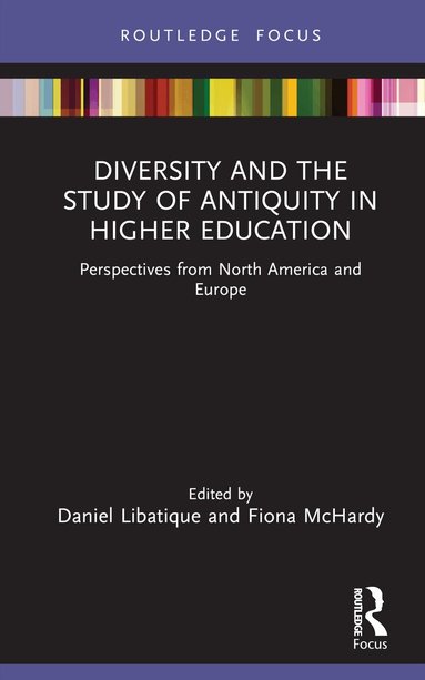 Daniel Libatique, Fiona McHardy - Diversity and the Study of Antiquity in Higher Education, Inbunden