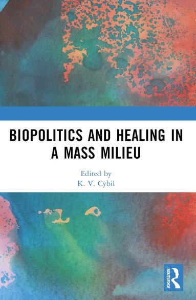 bokomslag Biopolitics and Healing in a Mass Milieu