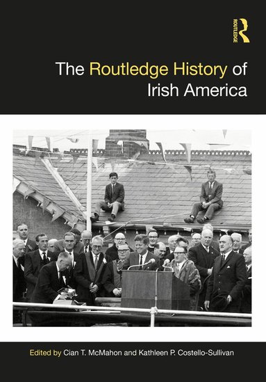 Cian T. McMahon, Kathleen P. Costello-Sullivan - Routledge History of Irish America, Häftad