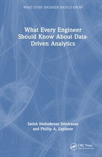 bokomslag What Every Engineer Should Know About Data-Driven Analytics