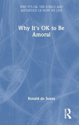 bokomslag Why It's OK to Be Amoral