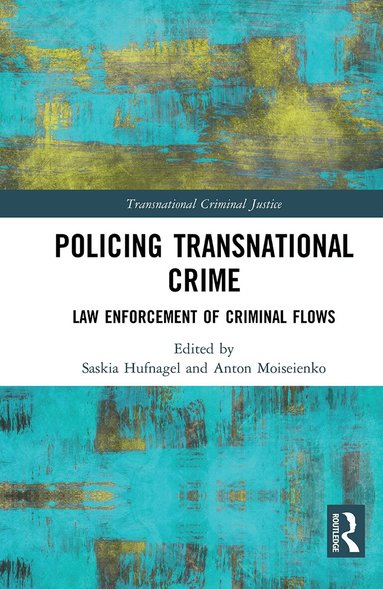 Saskia Hufnagel, Anton Moiseienko - Policing Transnational Crime, Häftad