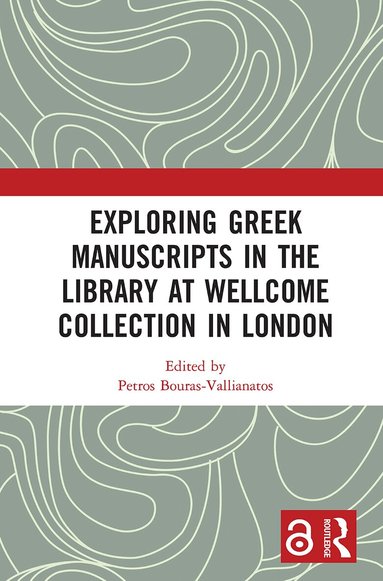 Petros Bouras-Vallianatos - Exploring Greek Manuscripts in the Library at Wellcome Collection in London, Häftad