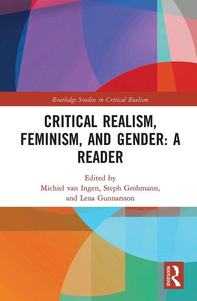 Michiel van Ingen, Steph Grohmann, Lena Gunnarsson - Critical Realism, Feminism, and Gender: A Reader, Häftad