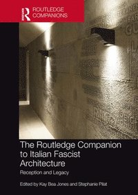 bokomslag The Routledge Companion to Italian Fascist Architecture