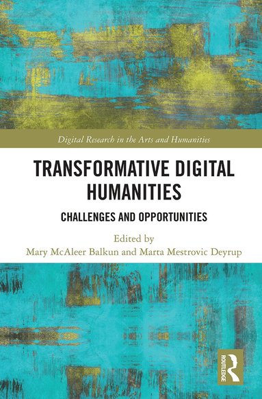 Mary McAleer Balkun, Marta Mestrovic Deyrup - Transformative Digital Humanities, Häftad