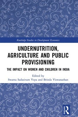 Swarna Sadasivam Vepa, Brinda Viswanathan, India) Vepa, Swarna Sadasivam (Madras School of Economics, India) Viswanathan, Brinda (Madras School of Economics - Undernutrition, Agriculture and Public Provisioning, Häftad