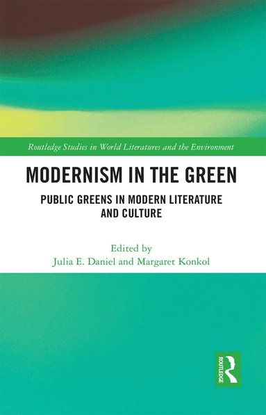 Julia E. Daniel, Margaret Konkol - Modernism in the Green, Häftad