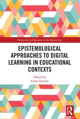 Linda Daniela - Epistemological Approaches to Digital Learning in Educational Contexts, Häftad