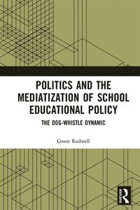 bokomslag Politics and the Mediatization of School Educational Policy