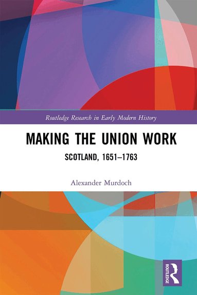Alexander Murdoch - Making the Union Work, Häftad