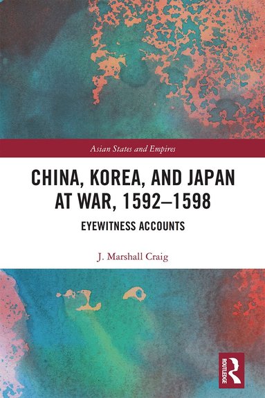 J. Marshall Craig - China, Korea & Japan at War, 1592–1598, Häftad