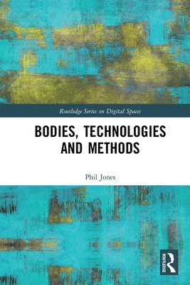 Phil Jones - Bodies, Technologies and Methods, Häftad