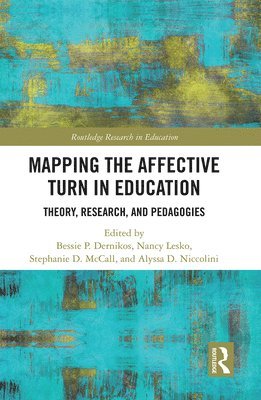 Bessie Dernikos, Nancy Lesko, Stephanie McCall, Alyssa Niccolini - Mapping the Affective Turn in Education, Häftad