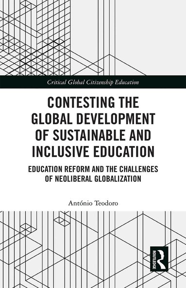 Antonio Teodoro - Contesting the Global Development of Sustainable and Inclusive Education, Häftad