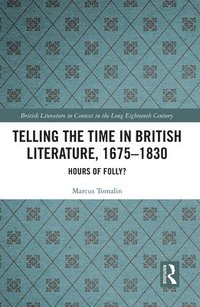 bokomslag Telling the Time in British Literature, 1675-1830