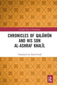 bokomslag Chronicles of Qalwn and his son al-Ashraf Khall