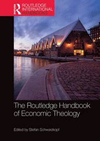 bokomslag The Routledge Handbook of Economic Theology