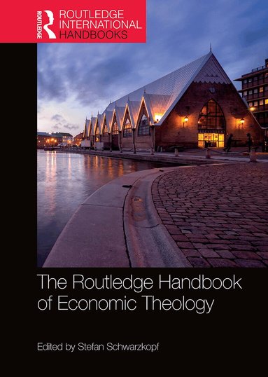 Stefan Schwarzkopf - Routledge Handbook of Economic Theology, Häftad