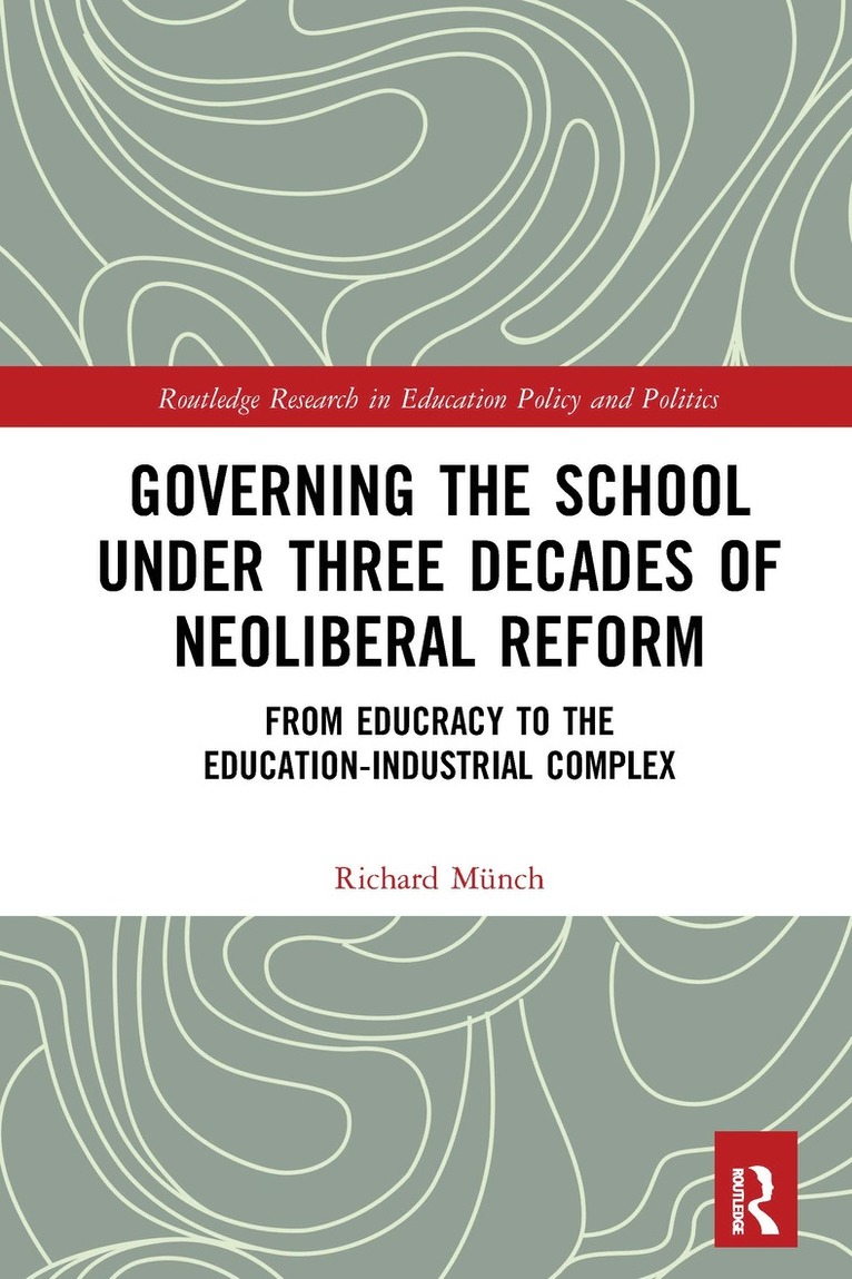Richard Münch, Richard Munch - Governing the School under Three Decades of Neoliberal Reform, Häftad