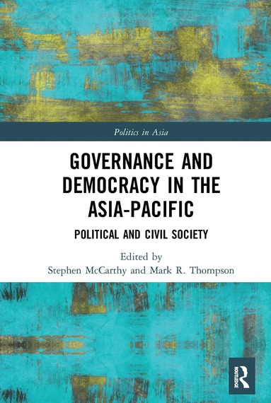 Stephen McCarthy, Mark R. Thompson - Governance and Democracy in the Asia-Pacific, Häftad
