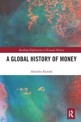 Akinobu Kuroda - Global History of Money, Häftad