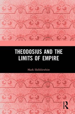 bokomslag Theodosius and the Limits of Empire