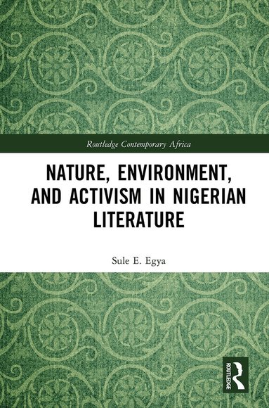Sule E. Egya - Nature, Environment, and Activism in Nigerian Literature, Häftad