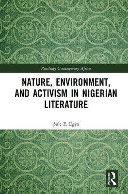 bokomslag Nature, Environment, and Activism in Nigerian Literature