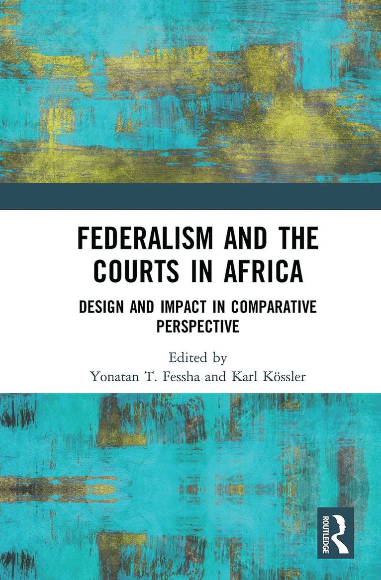 Yonatan T. Fessha, Karl Kössler, Karl Kossler - Federalism and the Courts in Africa, Häftad