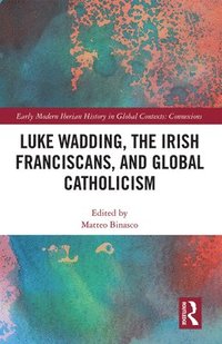 bokomslag Luke Wadding, the Irish Franciscans, and Global Catholicism