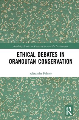 Ethical Debates in Orangutan Conservation 1