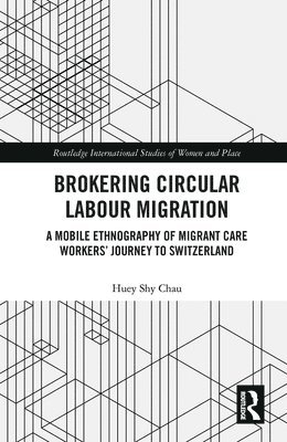 Huey Shy Chau - Brokering Circular Labour Migration, Häftad
