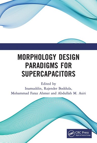 Inamuddin, Rajender Boddula, Mohammad Faraz Ahmer, Abdullah Mohamed Asiri - Morphology Design Paradigms for Supercapacitors, Häftad