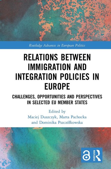 Maciej Duszczyk, Marta Pachocka, Dominika Pszczółkowska - Relations between Immigration and Integration Policies in Europe, Häftad