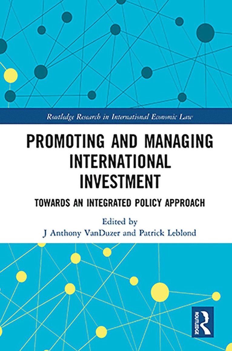 J Anthony VanDuzer, Patrick Leblond, J. Anthony Vanduzer, J Anthony Vanduzer - Promoting and Managing International Investment, Häftad