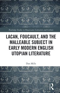 bokomslag Lacan, Foucault, and the Malleable Subject in Early Modern English Utopian Literature