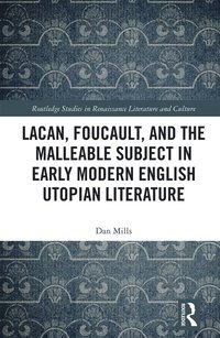 bokomslag Lacan, Foucault, and the Malleable Subject in Early Modern English Utopian Literature