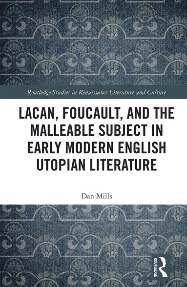 bokomslag Lacan, Foucault, and the Malleable Subject in Early Modern English Utopian Literature