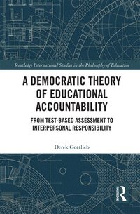 bokomslag A Democratic Theory of Educational Accountability