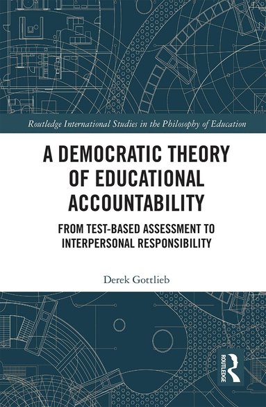 Derek Gottlieb - Democratic Theory of Educational Accountability, Häftad