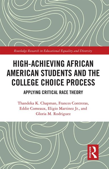 Thandeka K. Chapman, Frances Contreras, Eddie Comeaux, Eligio Martinez Jr, Gloria M. Rodriguez - High Achieving African American Students and the College Choice Process, Häftad