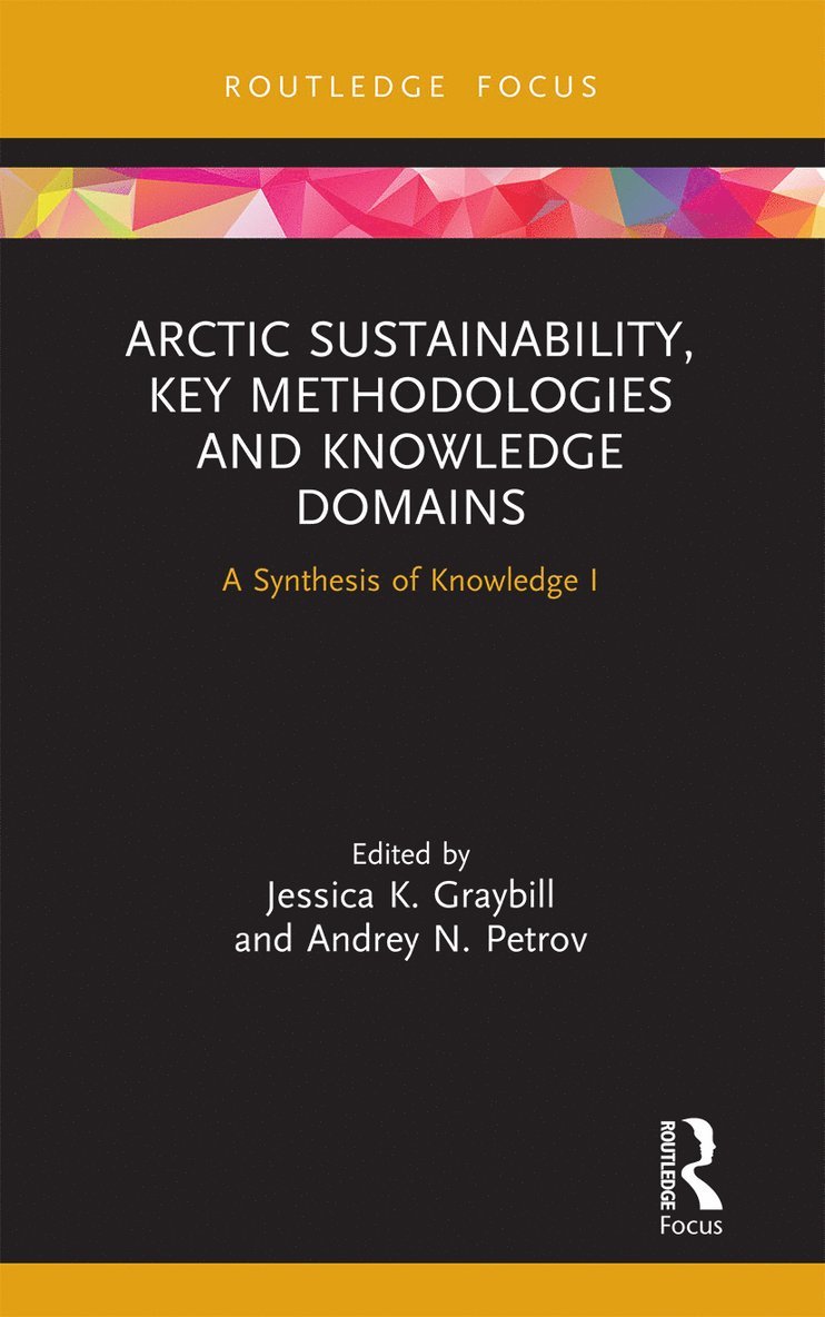 Jessica K. Graybill, Andrey N. Petrov - Arctic Sustainability, Key Methodologies and Knowledge Domains, Häftad