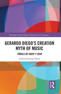 bokomslag Gerardo Diegos Creation Myth of Music