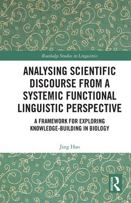 Jing Hao - Analysing Scientific Discourse from A Systemic Functional Linguistic Perspective, Häftad